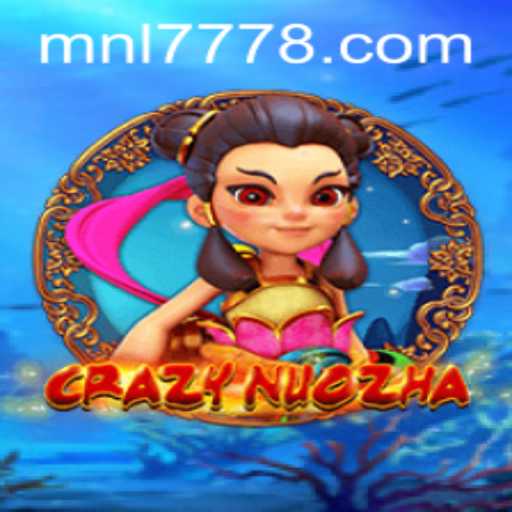 CrazyNuoZha: A Deep Dive into the Gameplay and Excitement of MNL 777