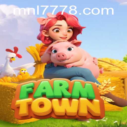 Exploring FarmTown: A New Era of Digital Farming with MNL 777